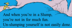 Unslumping yourself, or avoiding slumps altogether